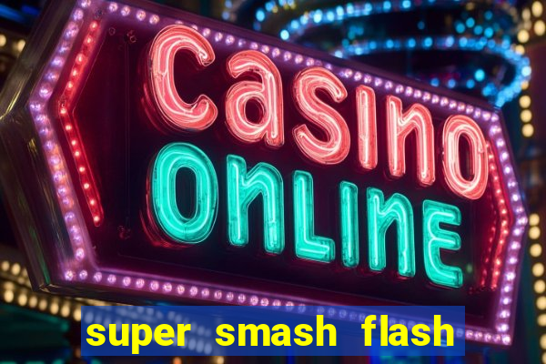 super smash flash 3 online